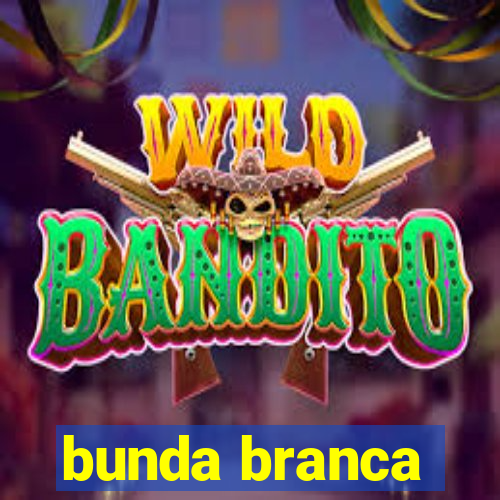 bunda branca